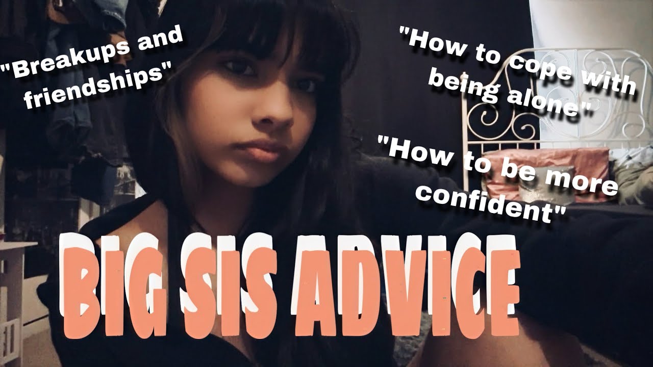 “Big sis advice” things I wish I knew at 15 | Q&A: breakups, being alone and confidence
