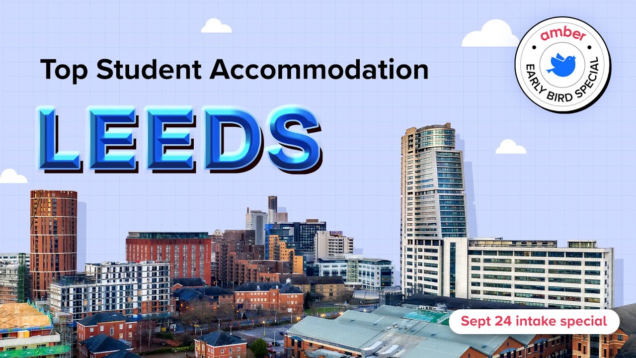 Top Student Accommodations in Leeds, UK | Early Booking Advantage | amber