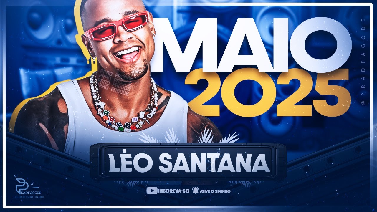 LÉO SANTANA - MAIO 2025 | MÚSICA NOVA E ANTIGAS (AO VIVO) 🔥