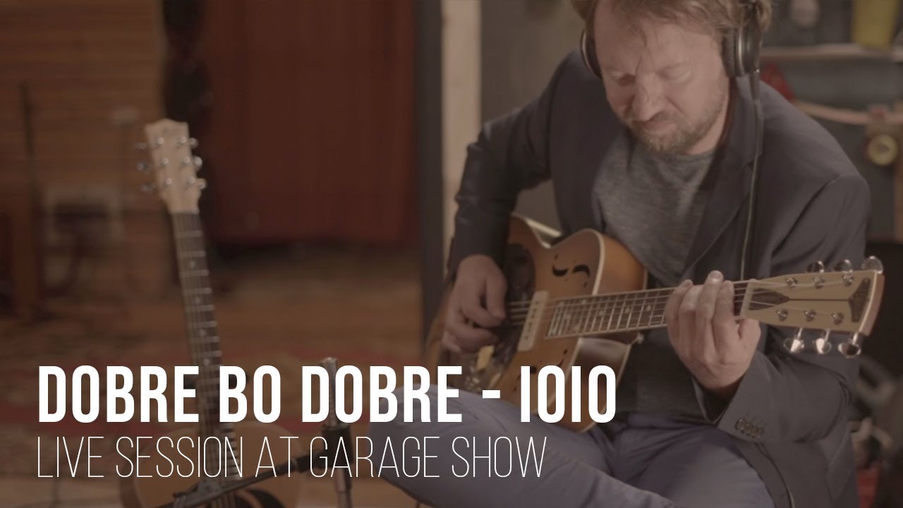 Dobre Bo Dobre - ioio - live session - Garage Show