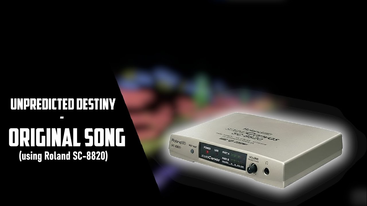 • Unpredicted Destiny - Original Song - Roland Sound Canvas SC-8820