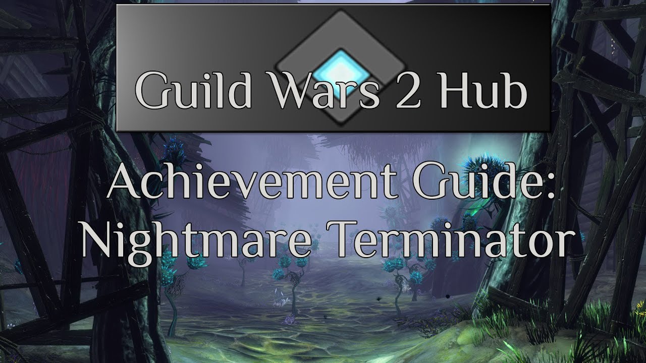Guild Wars 2 - Nightmare Terminator Achievement Guide