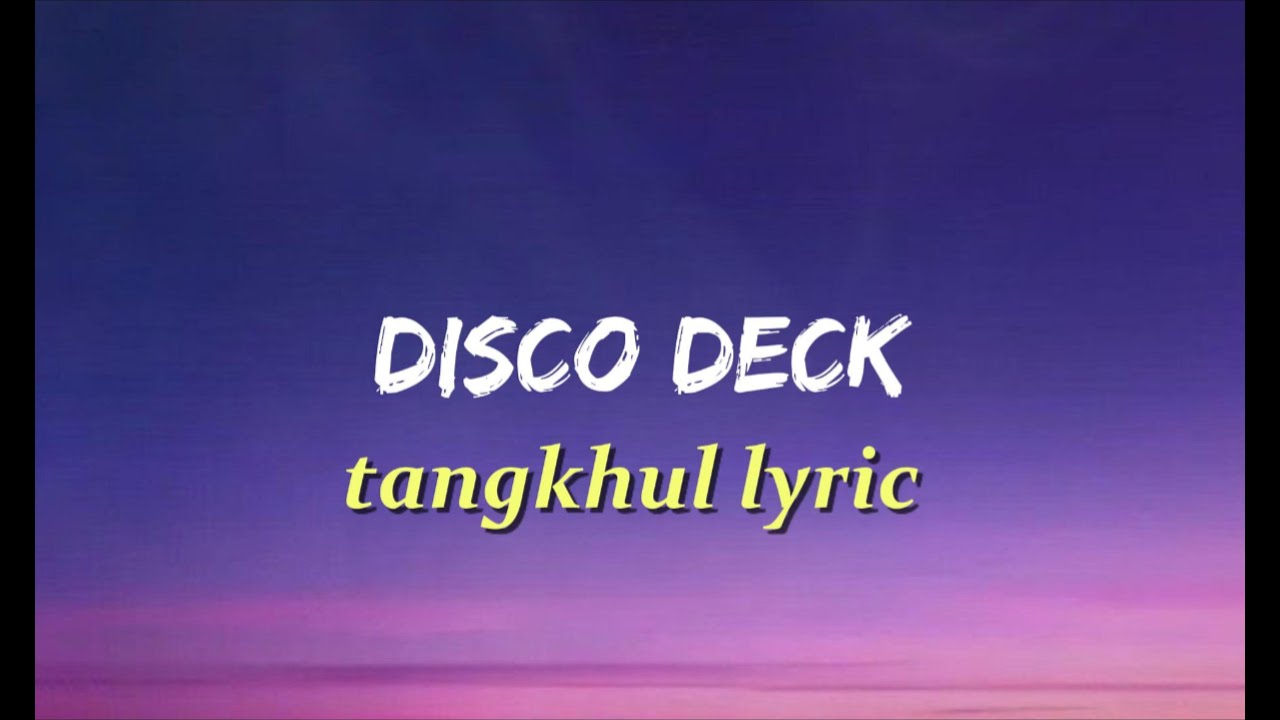 𝗗𝗜𝗦𝗖𝗢 𝗗𝗘𝗖𝗞. |  𝗧𝗔𝗡𝗚𝗞𝗛𝗨𝗟 𝗟𝗬𝗥𝗜𝗖𝗦