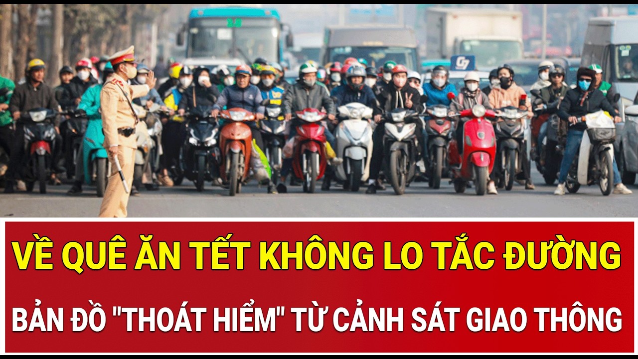 Về quê ăn Tết không lo tắc đường: Lưu ngay bản đồ 