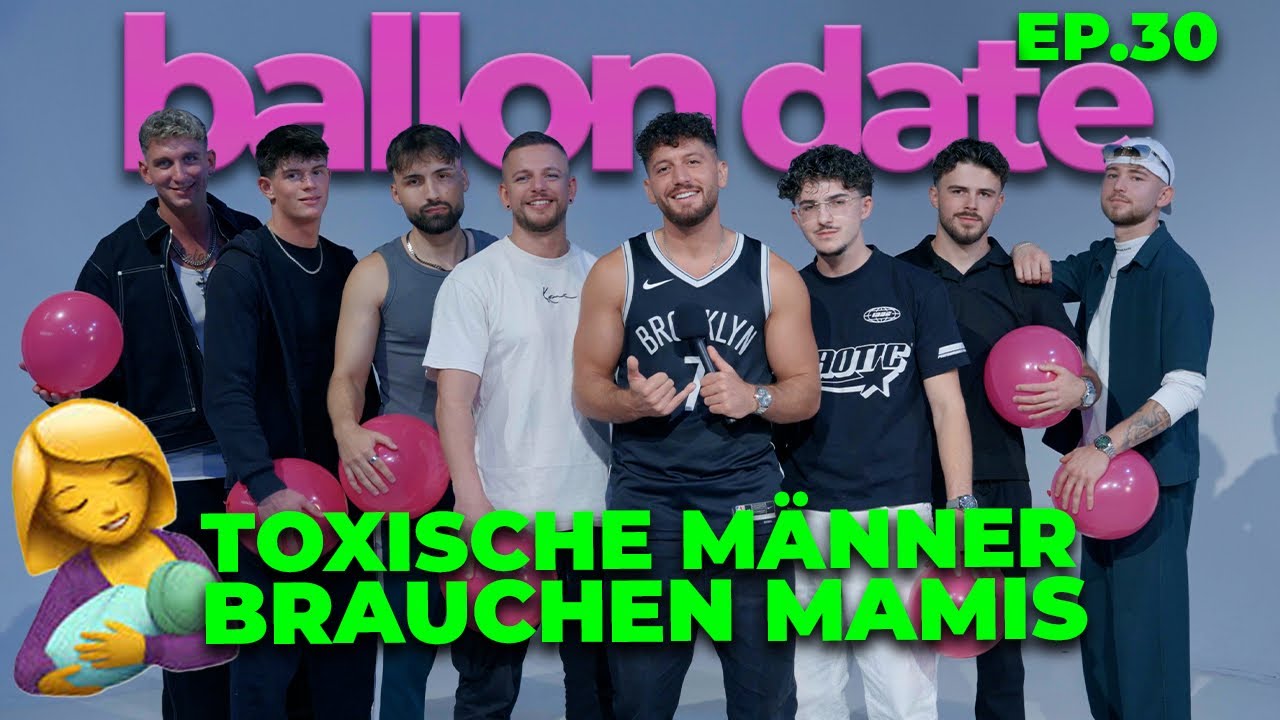 Ep.30 Ballon Date 🎈 Wir sind toxische Männer 😱 | Momo Chahine