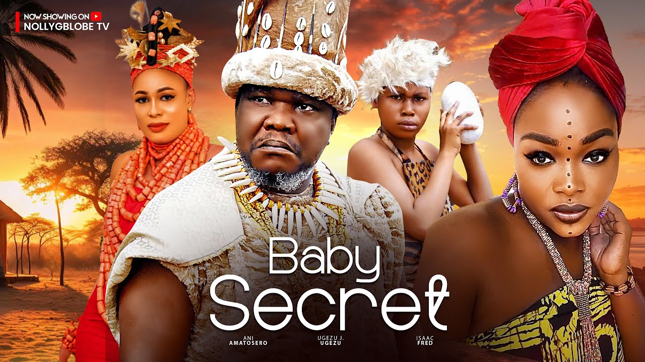 BABY SECRET - UGEZU J UGEZU, ANI AMATOSERO, ISAAC FRED 2024 LATEST NIGERIAN MOVIES