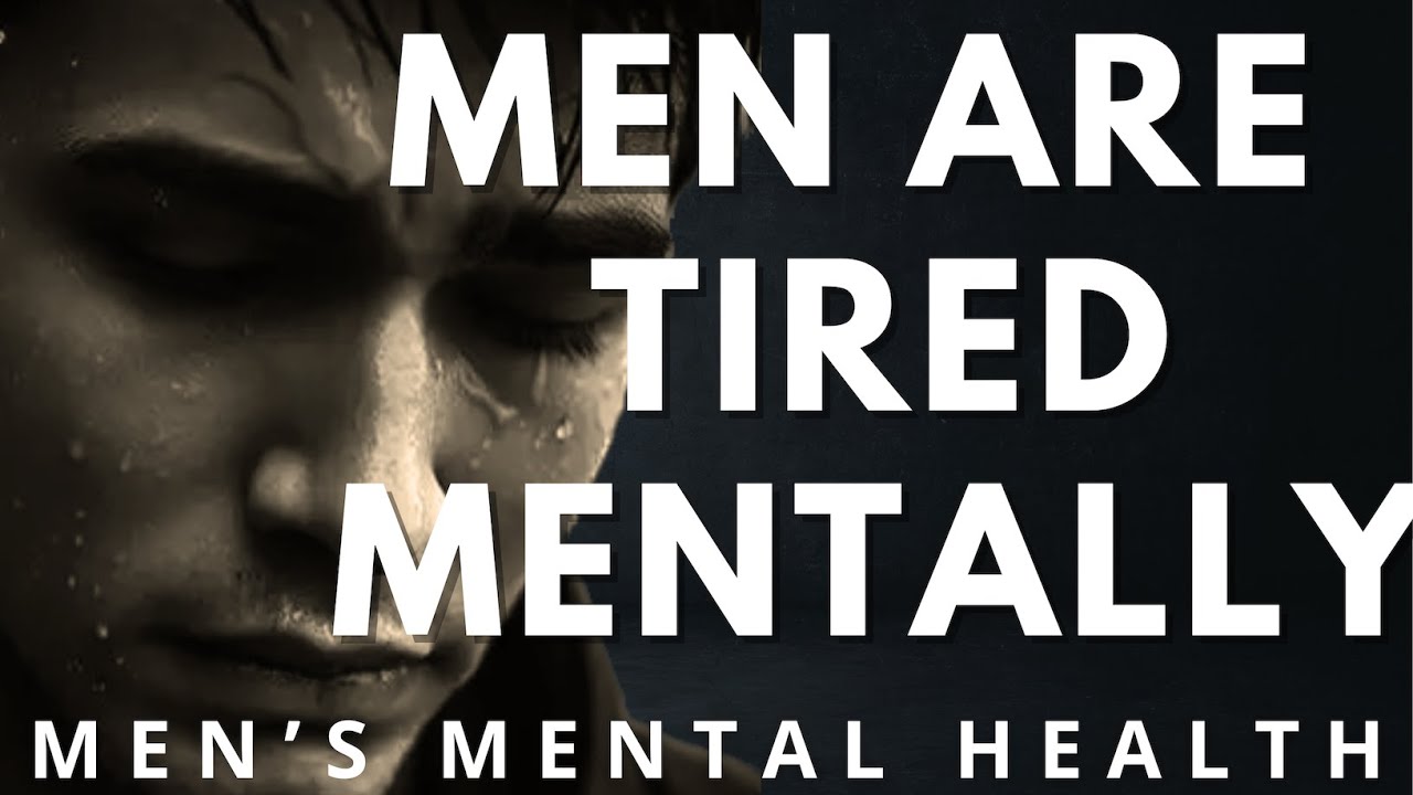 Men Are Tired. But No One Believes YOU | MEN'S MENTAL HEALTH
