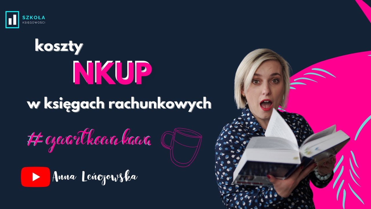 Koszty NKUP w księgach rachunkowych - Czwartkowa Kawa
