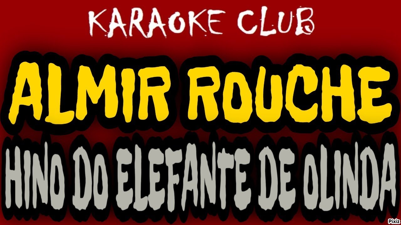 ALMIR ROUCHE - HINO DO ELEFANTE DE OLINDA ( KARAOKÊ )