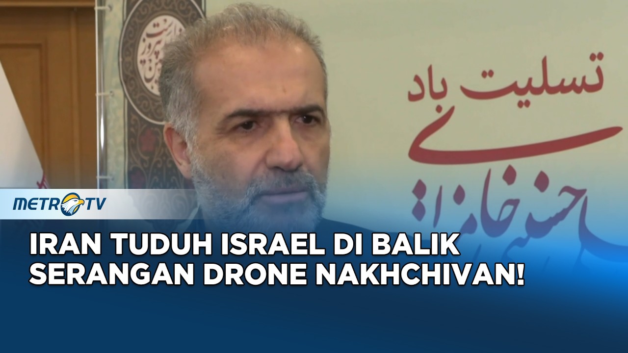 Duta Besar Iran Tuduh Israel Dibalik Serangan Drone di Nakhchivan!