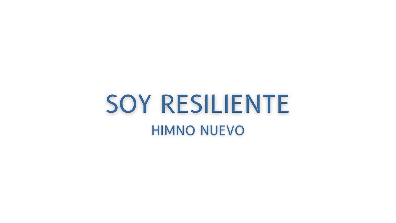 SOY RESILIENTE - HIMNO NUEVO