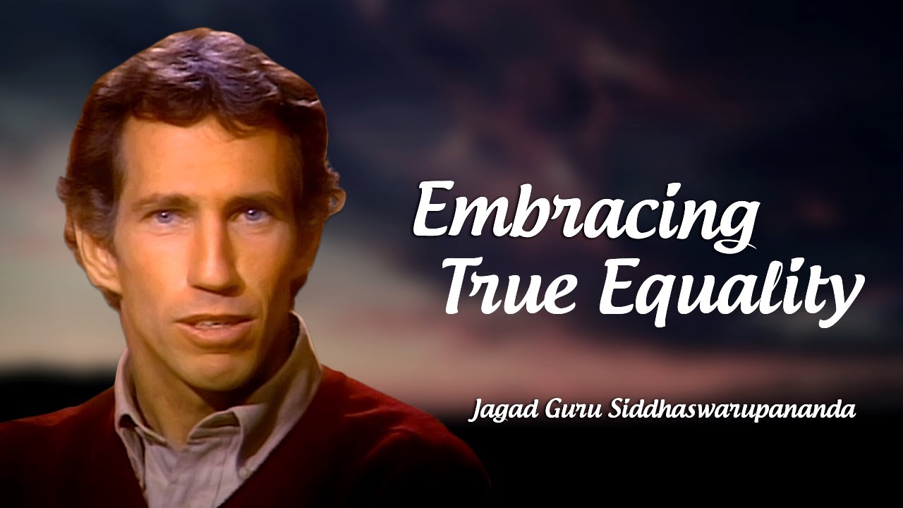 Embracing The True Equality Of All Beings | Jagad Guru Siddhaswarupananda Paramahamsa