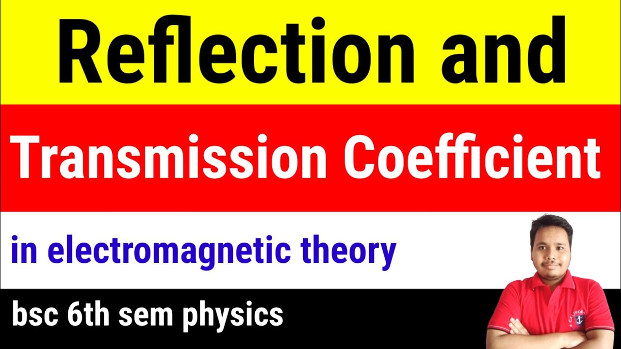 reflection and transmission coefficient in electromagnetic waves