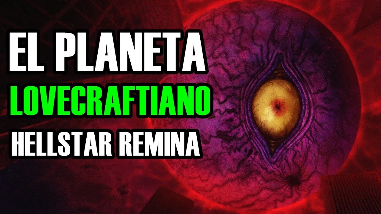 El Planeta LOVECRAFTIANO Hellstar Remina