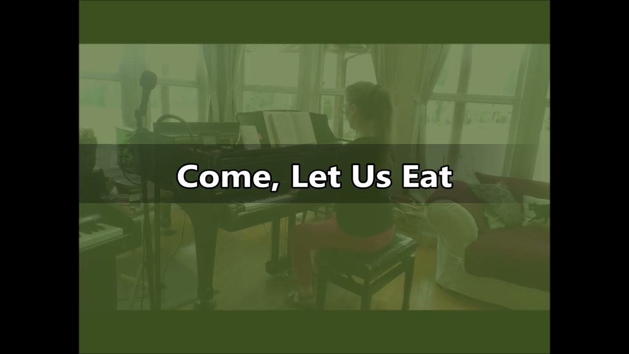 Come, Let Us Eat ELW 491