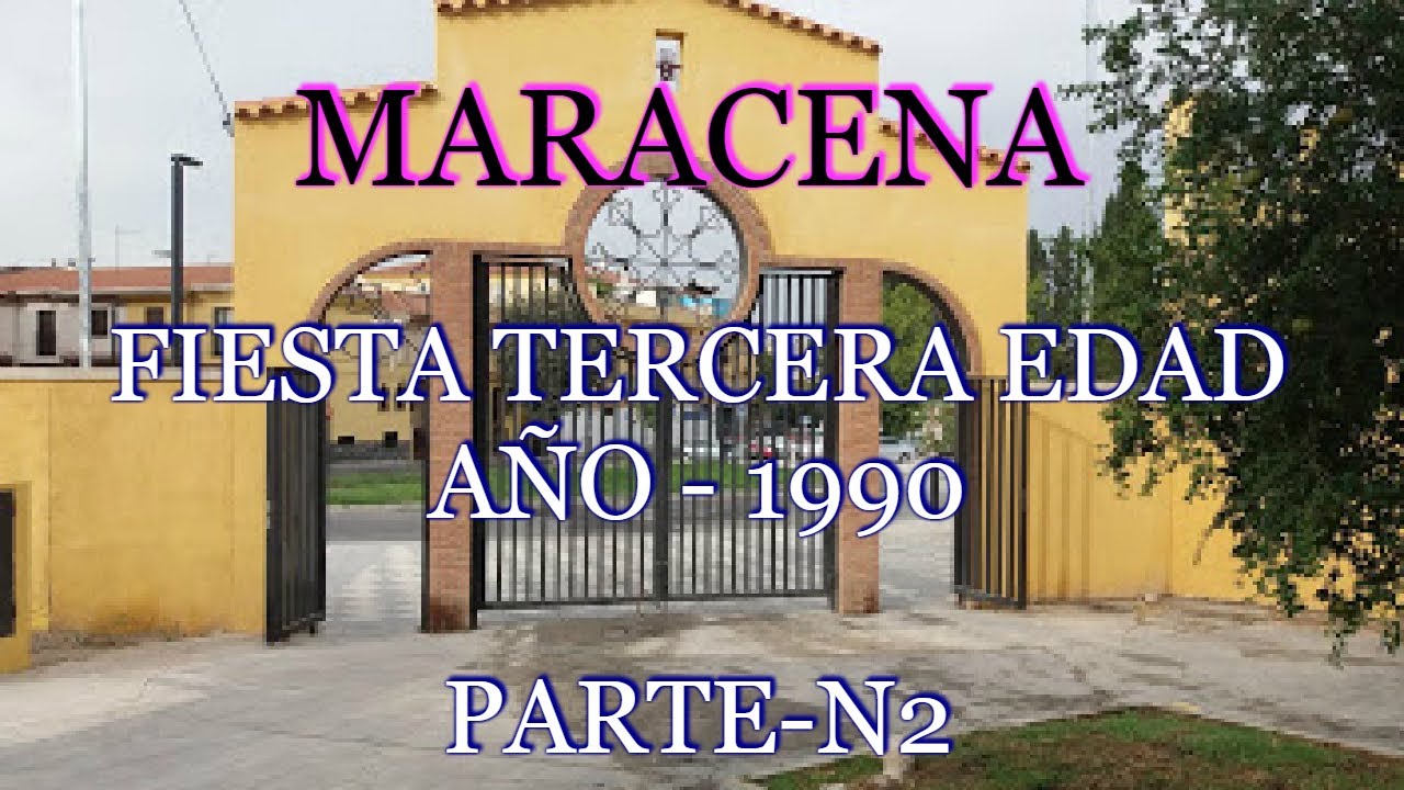 MARACENA FIESTA TERCERA EDAD 1990 PARTE N2