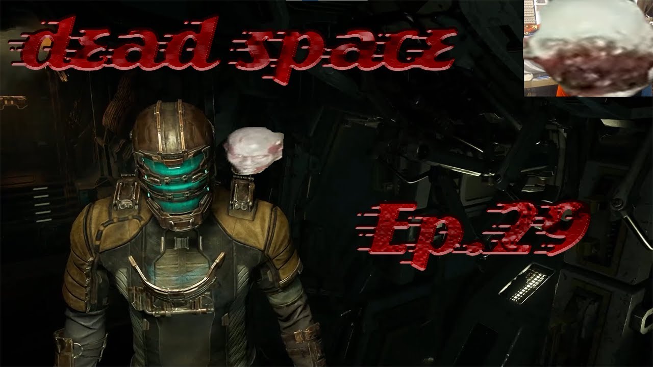 Dead Space Ep 29