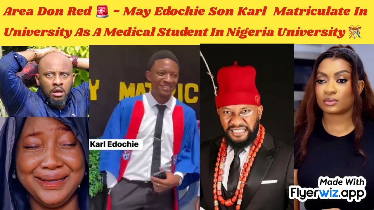AREA DON RED ~ MAY EDOCHIE SON KARL MATRICULATE IN UNIVERSITY AS A MEDICAL STUDENT IN NIGERIA UNI
