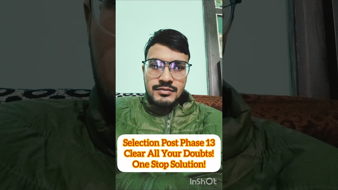 Selection Post Phase 13!Clear All Your Doubts!One Stop Solution!#ssc#selectionpost