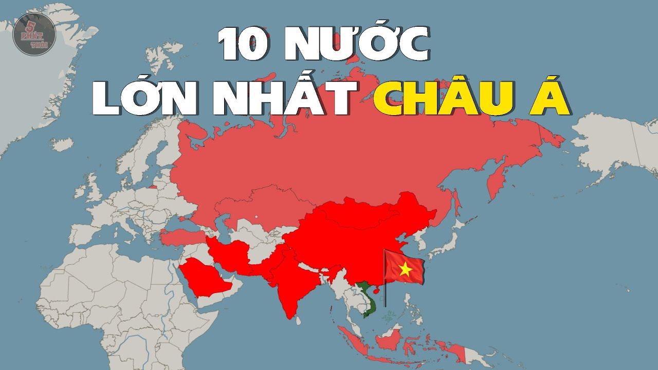 ĐÂU LÀ 10 QUỐC GIA LỚN NHẤT CHÂU Á HIỆN NAY | HẦU HẾT CHÚNG TA ĐANG HIỂU SAI VỀ 3 NƯỚC NÀY