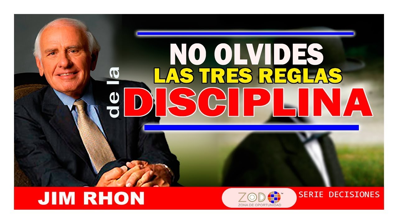 JIM ROHN - NO OLVIDES Las TRES REGLAS de la DISCIPLINA