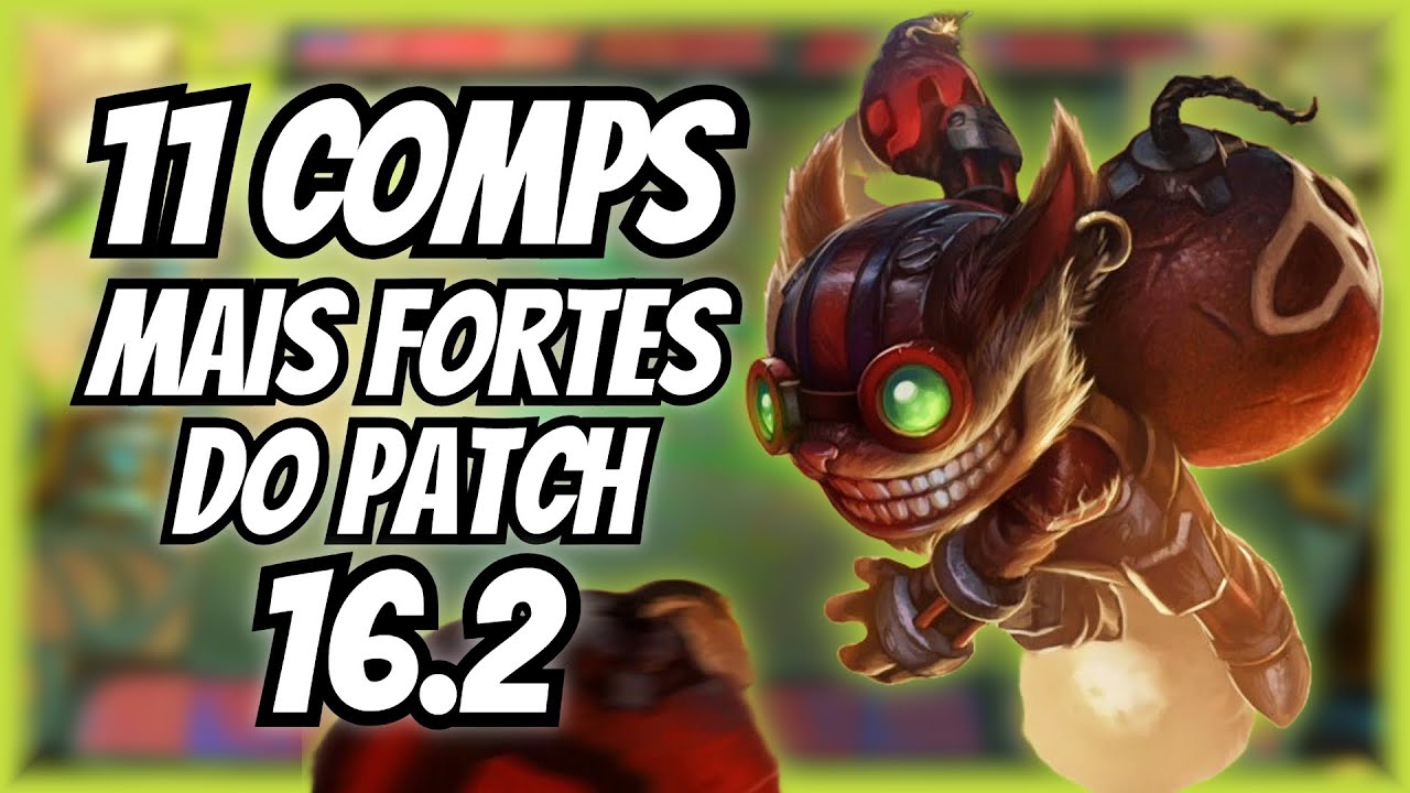 TOP 11 COMPS DO PATCH 16.2 + 4 VERTICAIS IMBATÍVEIS!