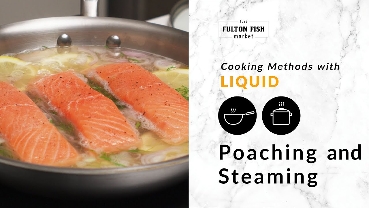 Fulton Fish Market | Cooking Methods with Liquid: Poaching & Steaming