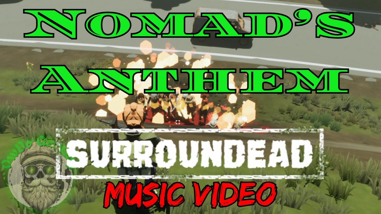 NOMADS ANTHEM a SurrounDEAD Music Video -  - The BEST Zombie Survival Game In Years