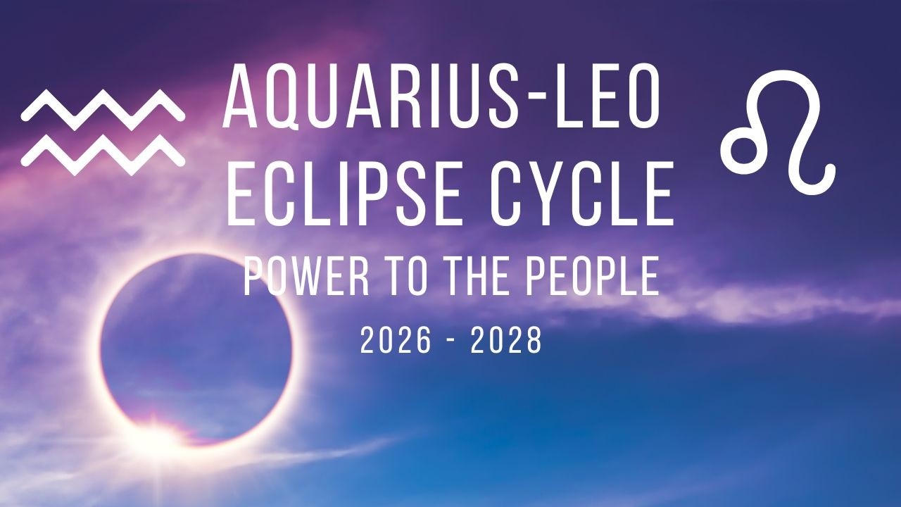 The Power Shift Has Begun | Aquarius&ndash;Leo Eclipses 2026&ndash;2028