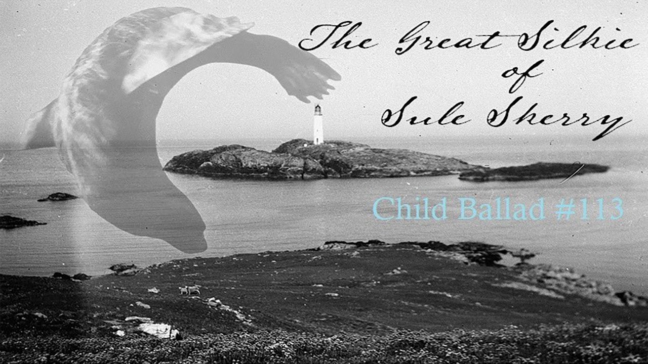 The Great Silkie of Sule Skerry - Child Ballad #113 - Orkney Islands/Traditional Folk Song