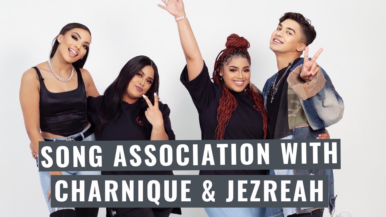Song Association with Charnique & Jezreah!