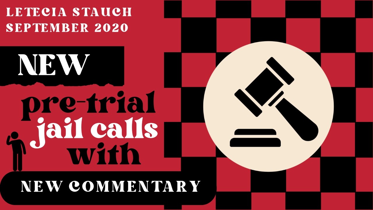 EXCLUSIVE: Jail Calls, Never Released Before Now LETECIA STAUCH September 2020