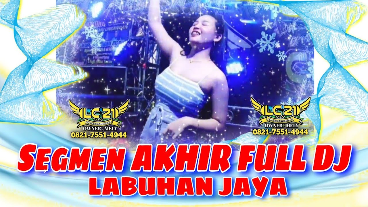 SEGMEN AKHIR ‼️FULL DJ OT LC21 ENTERTAINMENT ‼️ LABUHAN JAYA BERGOYANG ‼️ THIA CECE