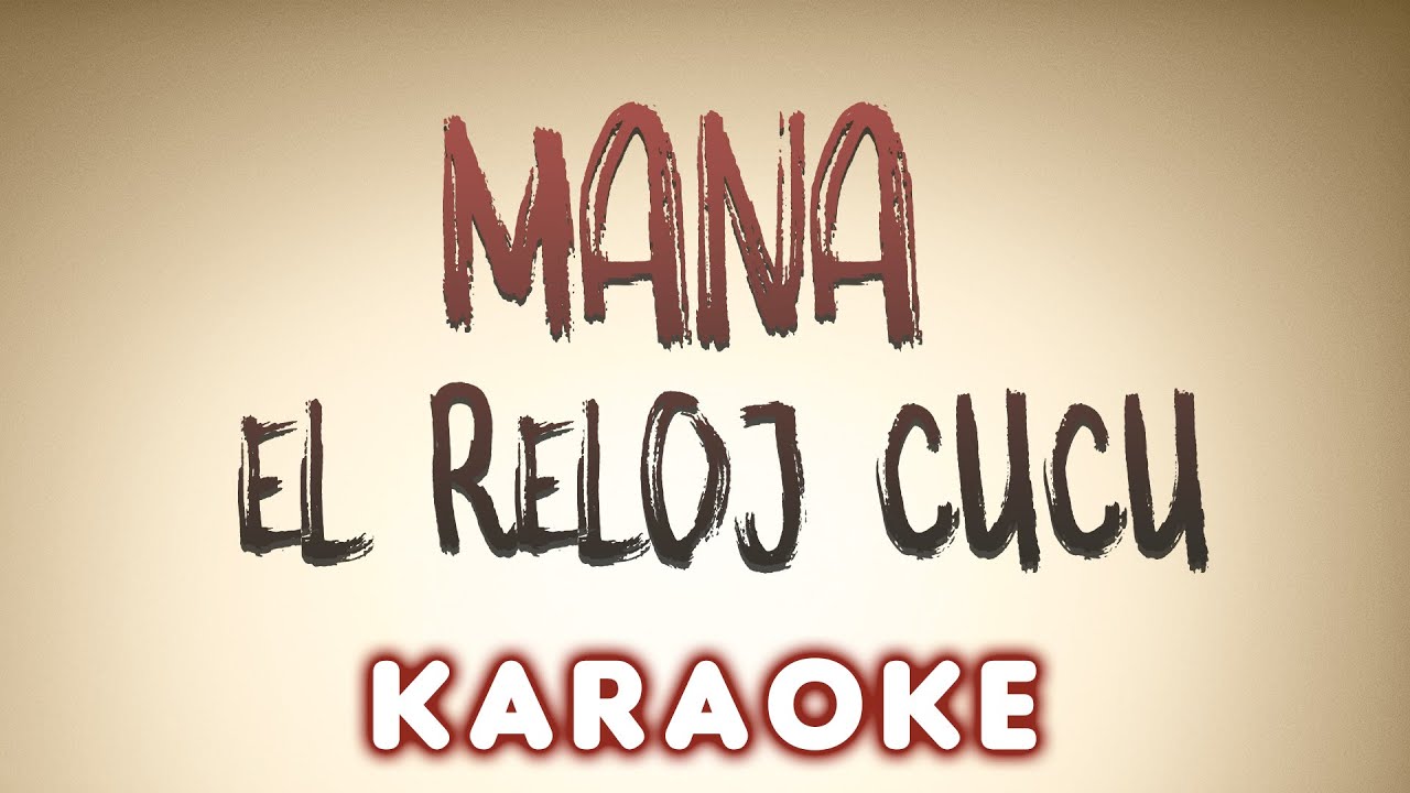 Mana - El Reloj Cucú - KARAOKE