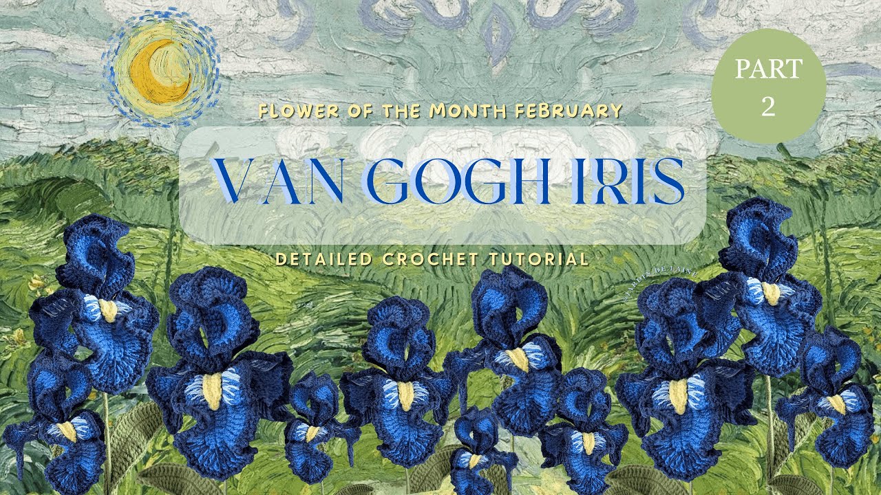 VAN GOGH IRIS Flower Crochet Tutorial PART 2 | Flower of the month - February (english & deutsch)