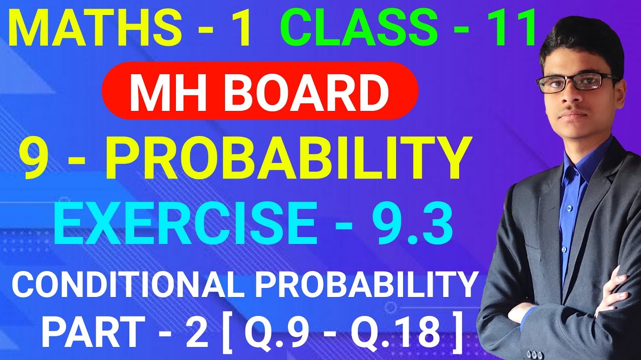 Exercise - 9.3 | Part-2 [Q.9-Q.18] | 9-Probability | Class - 11 | MH Board | Conditional Probability