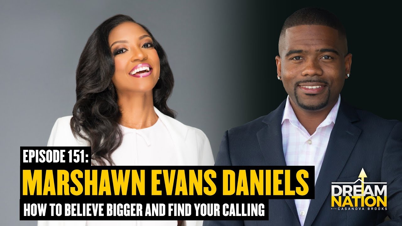 Marshawn Evans Daniels: Part 1- How To Believe Bigger And Find Your Calling