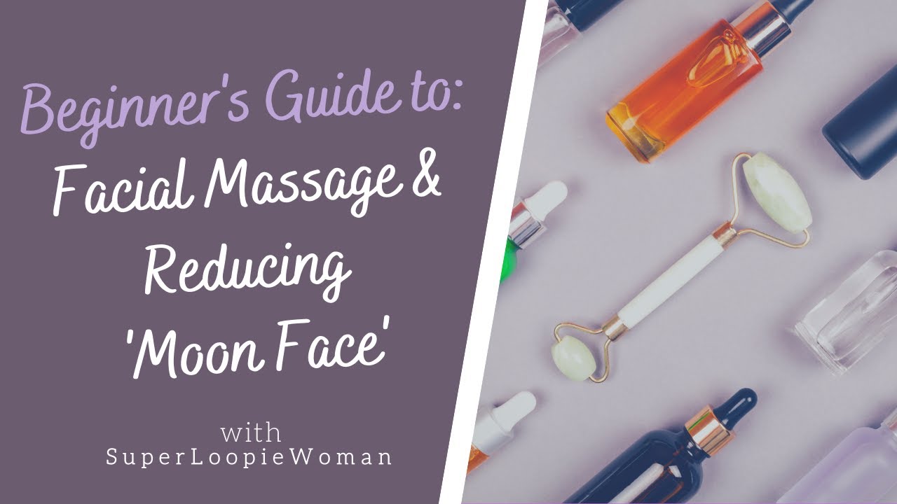 Beginner's Guide To Prednisone Moon Face Massage & Night Skin Care Routine| Super Loopie Woman