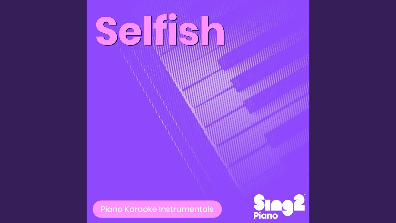 Selfish (Higher Key) [Originally Performed by Madison Beer] (Piano Karaoke Version)