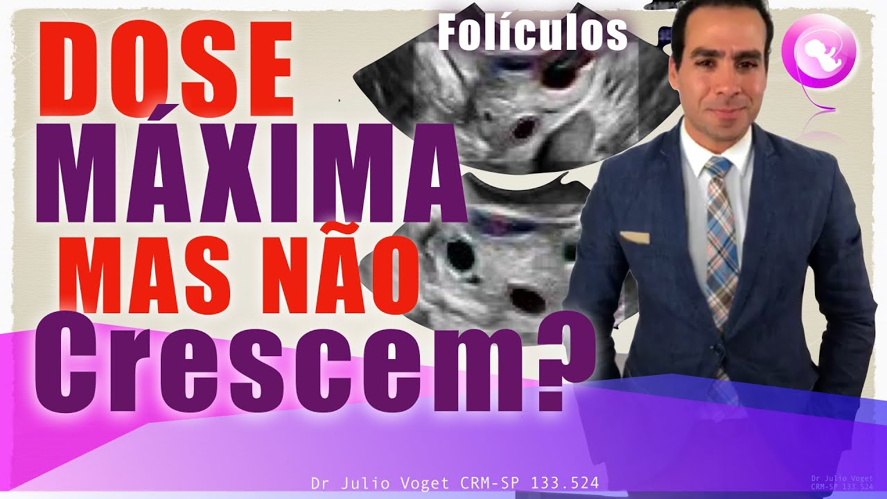 Usei a DOSE MÁXIMA e meus folículos não crescem - o quê acontece?