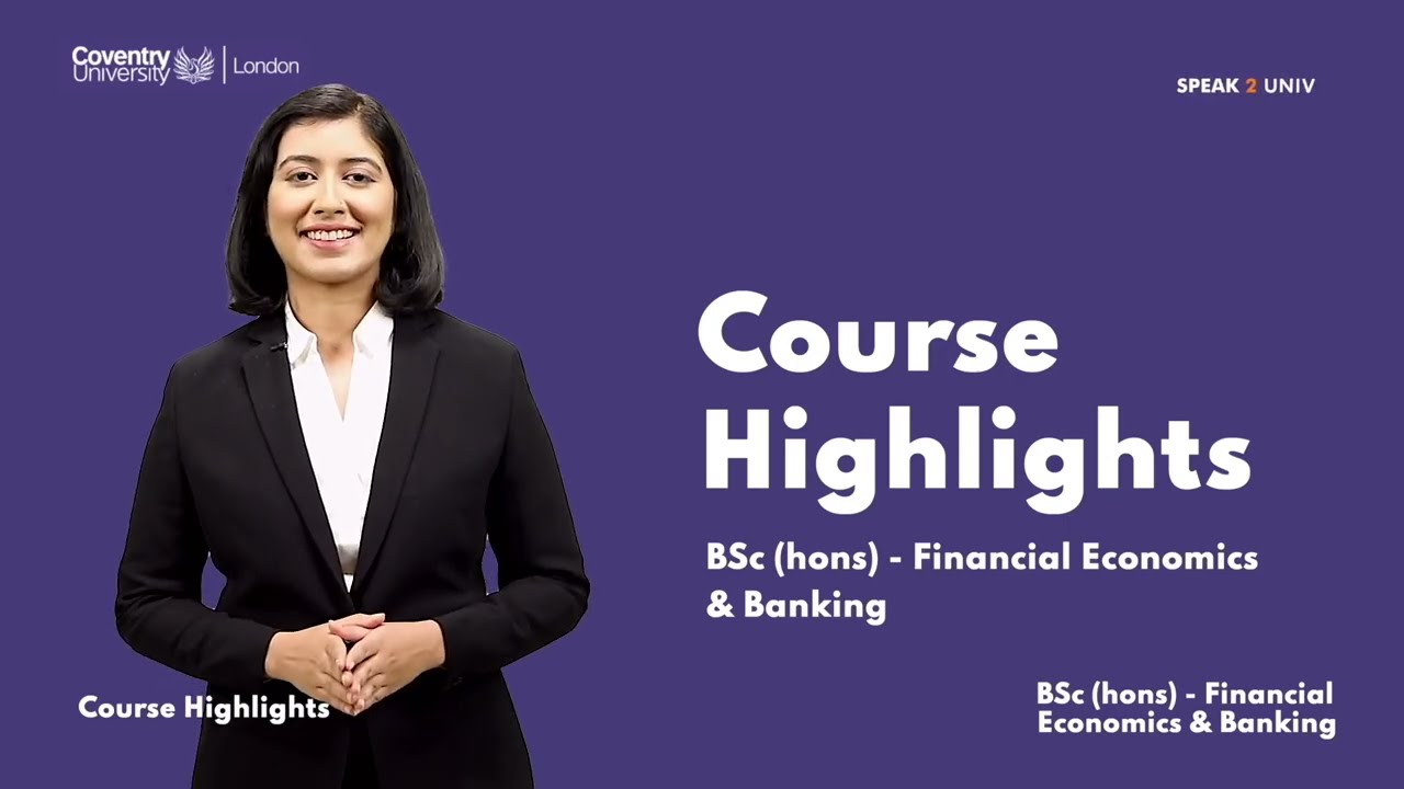BSc (hons) Financial Economics & Banking from Coventry University, London, United Kingdom