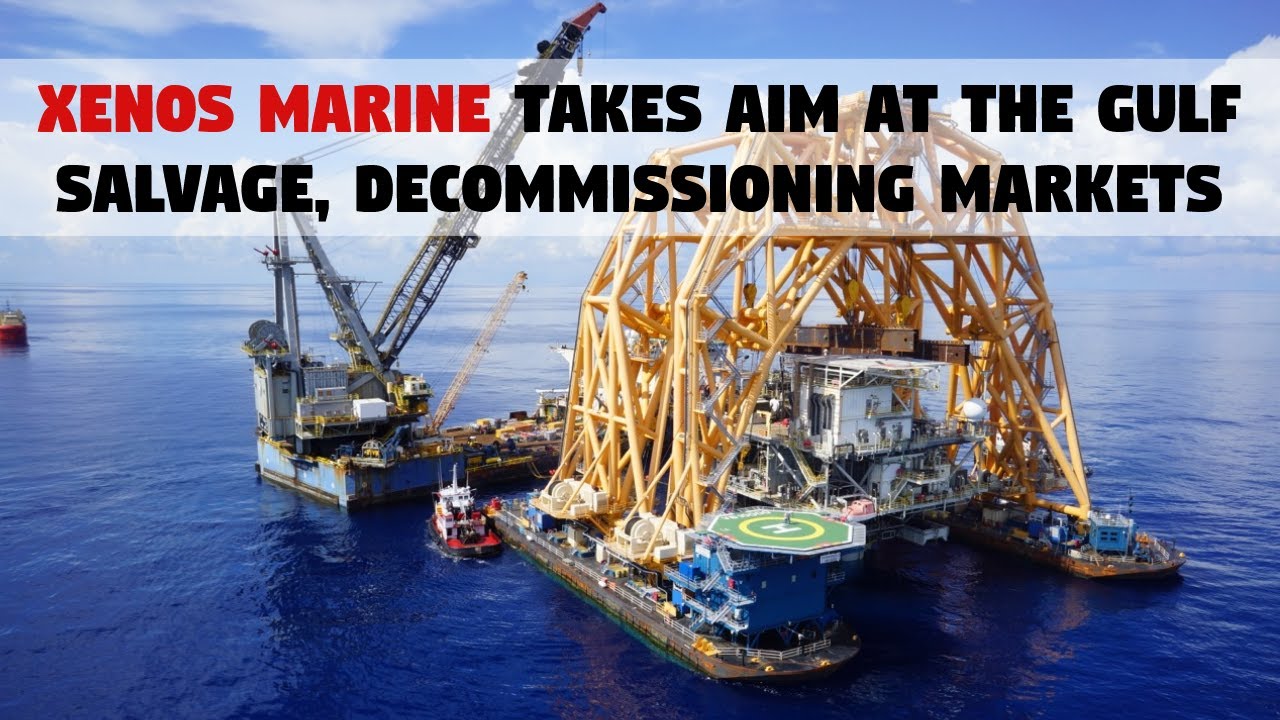 Xenos Marine Takes Aim at the Gulf Salvage, Decommissioning Markets