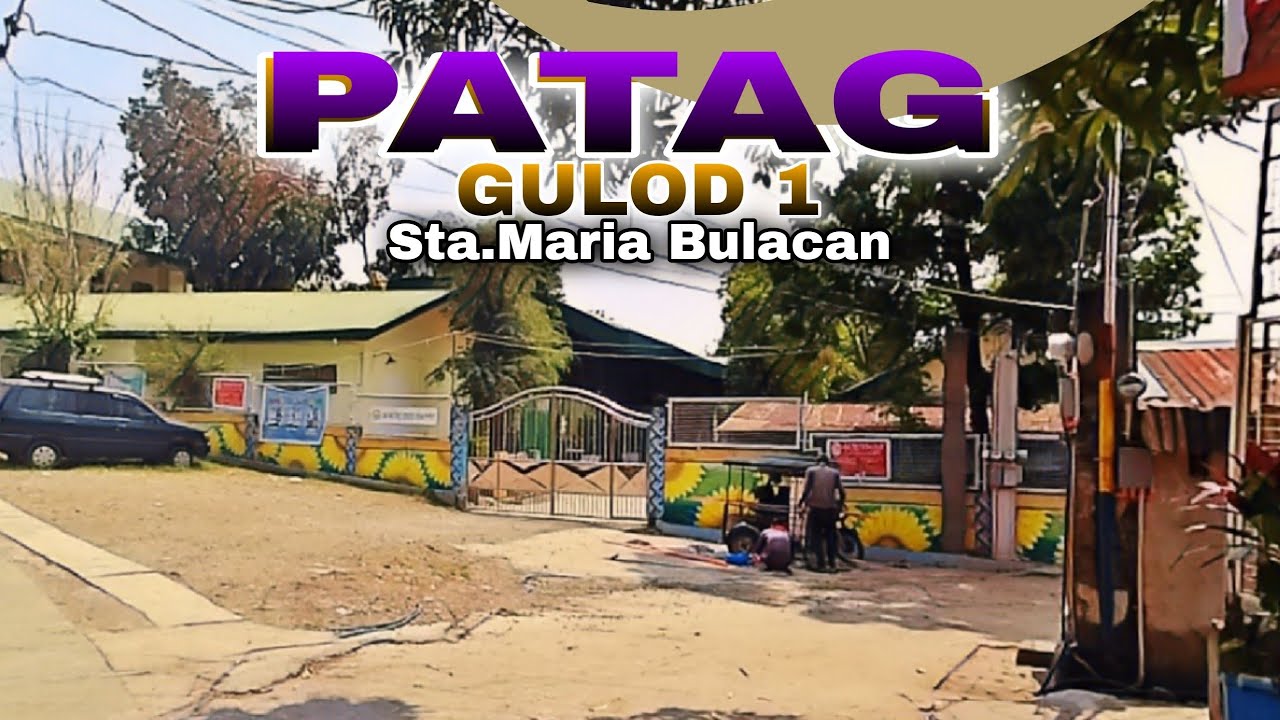 PATAG,GULOD 1 STA MARIA BULACAN