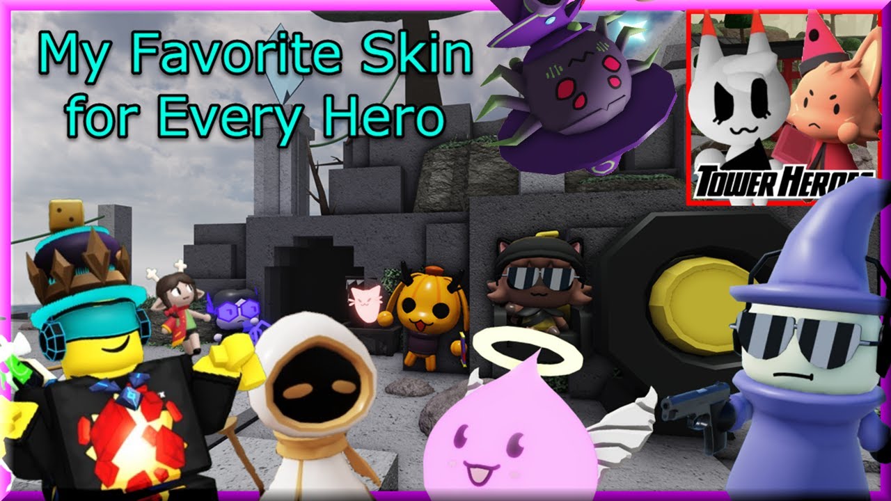 My Favorite Skin For Every Hero - Tower Heroes