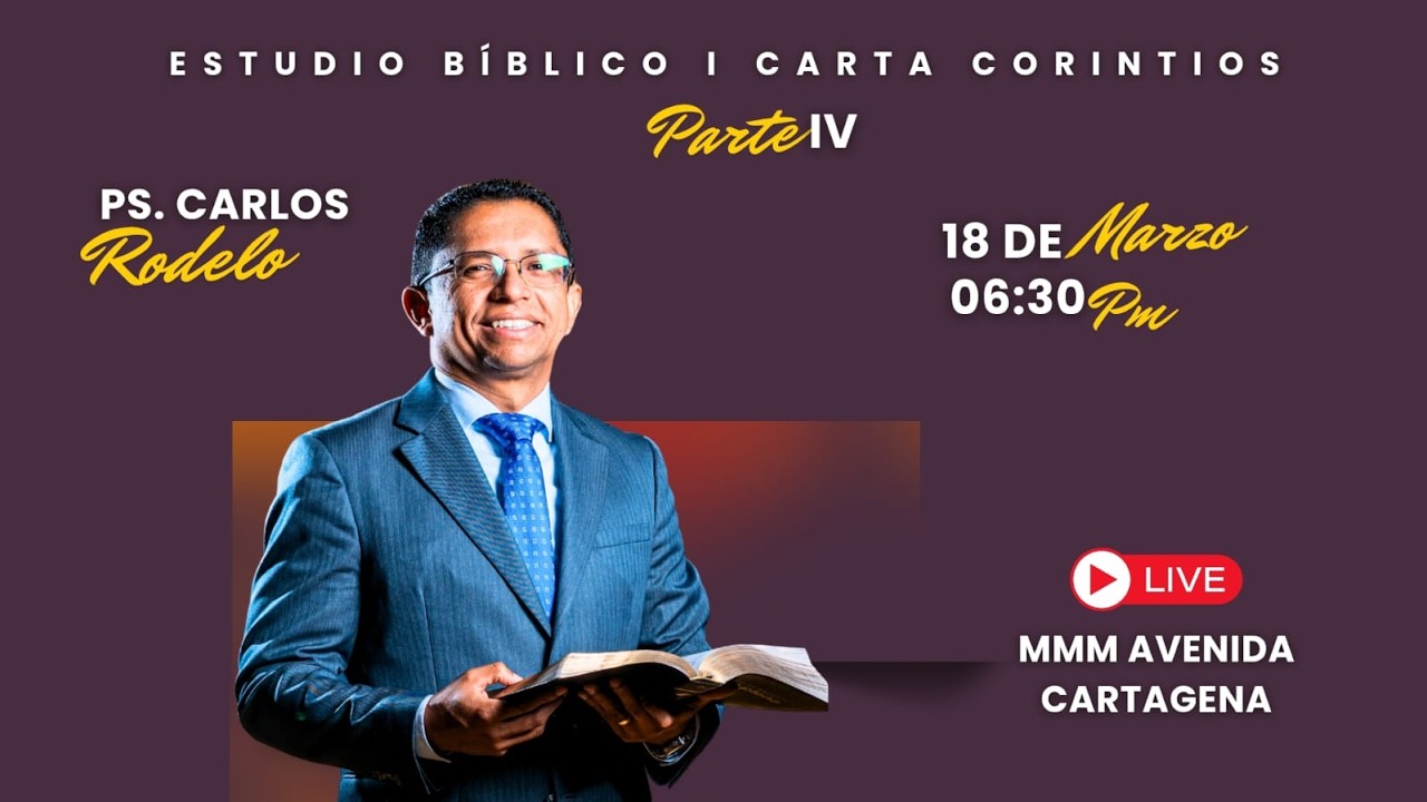 🎙️ Predica: Pastor Carlos Rodelo |✍️ Estudio Bíblico – 1 Corintios (VI Parte)