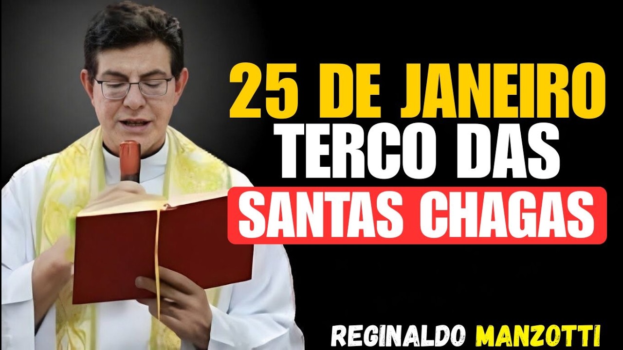 Terço das Santas Chagas – 25 DE JANEIRO DE 2026 | Padre Reginaldo Manzotti