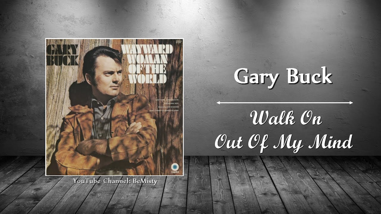 Gary Buck - Walk On Out Of My Mind