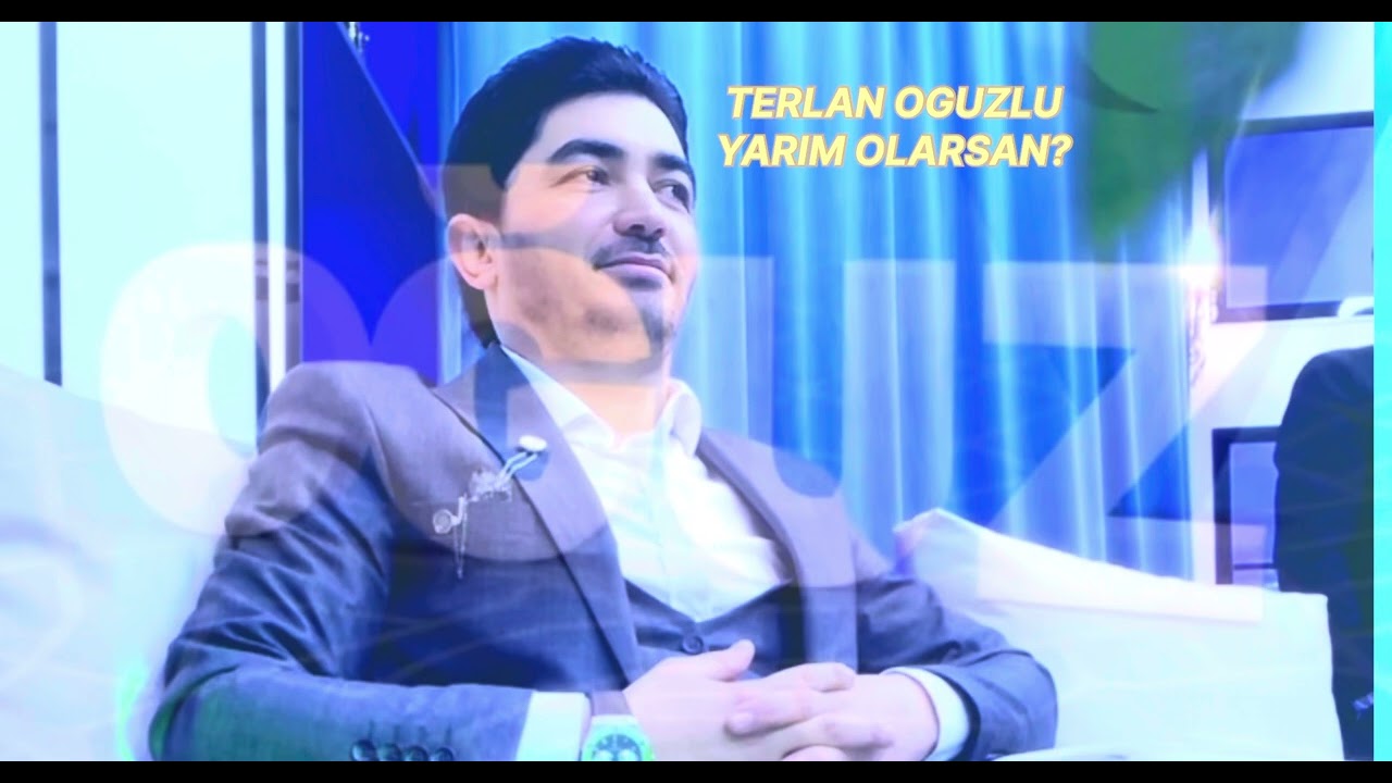 TERLAN OGUZLU Yarım Olarsan toy mahnısı