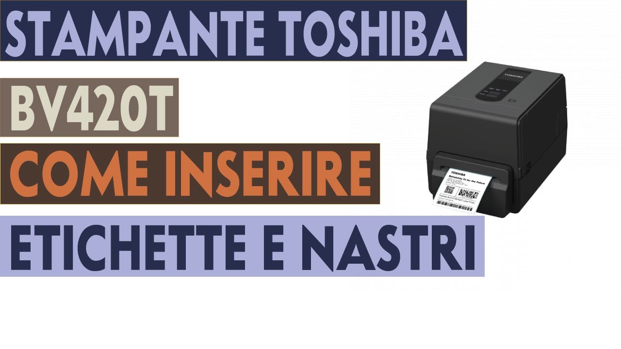 TOSHIBA BV420T COME INSERIRE ETICHETTE E NASTRI