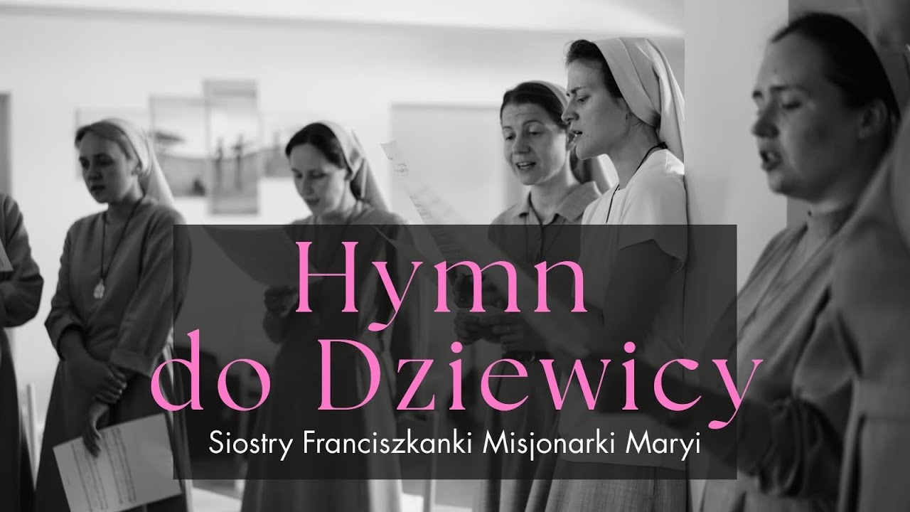 Hymn do Dziewicy | siostry Franciszkanki Misjonarki Maryi | piękna modlitwa do Maryi | pieśń maryjna